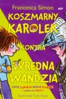 Koszmarny Karolek kontra Wredna Wandzia Dwie zupełnie nowe książki + Simon Francesca