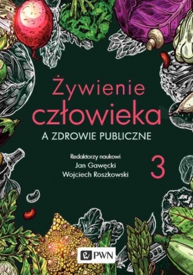 Żywienie człowieka a zdrowie publiczne Tom 3 - Gawęcki Jan