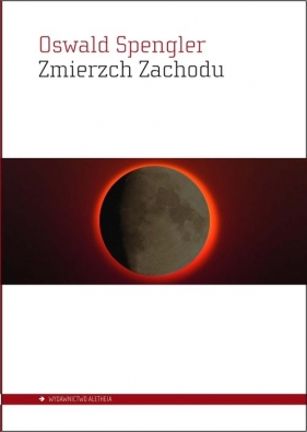 Zmierzch Zachodu - Oswald Spengler