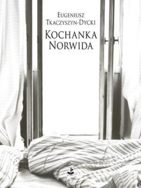 Kochanka Norwida - Eugeniusz Tkaczyszyn-Dycki