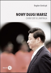 Nowy długi marsz Chiny ery Xi Jinpinga - Góralczyk Bogdan