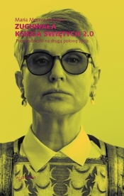 Zuchwała księga świętych 2.0. Przewodniczki na drugą połowę życia - Maria Morera Johnson