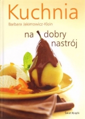 Kuchnia na dobry nastrój - Barbara Jakimowicz-Klein