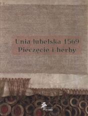 Unia lubelska 1569 Pieczęcie herby - Górzyński Sławomir