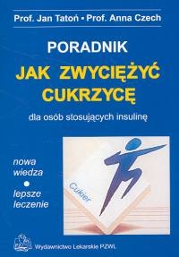 Jak zwyciężyć cukrzycę dla osób stosujących insulinę poradnik