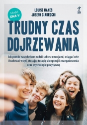 Trudny czas dojrzewania - Joseph Ciarrochi, Louise Hayes