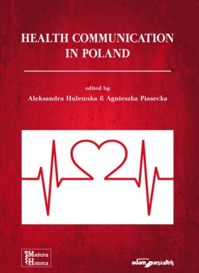 Health Communication in Poland - Aleksandra Hulewska, Agnieszka Piasecka