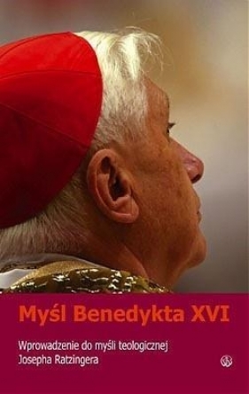 Myśl Benedykta XVI. Wprowadzenie do myśli teologicznej Josepha Ratzingera - Nichols Aidan