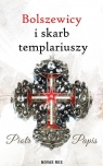 Bolszewicy i skarb templariuszy Piotr Papis