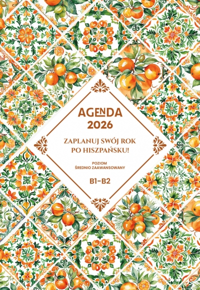 <img src='https://webimage.pl/pics/638/3/d9788397303638.jpg' style='height:440px' /> AGENDA 2026 Zaplanuj swój rok po hiszpańsku. Poziom średnio zaawansowany B1-B2