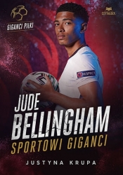 Jude Bellingham. Sportowi giganci - Justyna Krupa