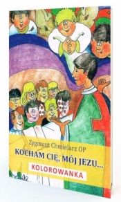 Kocham Cię, mój Jezu - Zygmunt Chmielarz