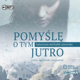 Pomyślę o tym jutro audiobook - Katarzyna Michalik-Jaworska