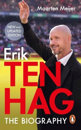 Ten Hag: The Biography - Meijer Maarten