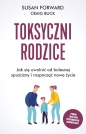 Toksyczni rodzice - Susan Forward, Craig Buck