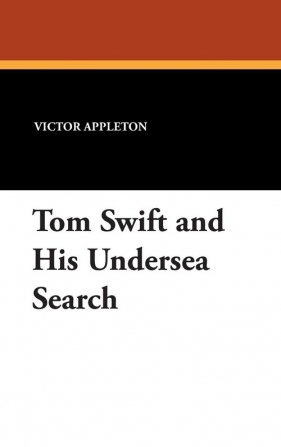 Tom Swift and His Undersea Search - Appleton Victor II