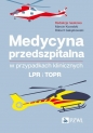 Medycyna przedszpitalna w przypadkach klinicznych. LPR i TOPR - Marcin Kowalski, Robert Gałązkowski