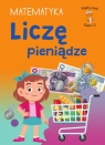 Mądry Uczeń Klasa 1-3. Matematyka. Liczę pieniądze Tamara Malska