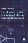 Formułowanie modeli symulacyjnych układów... Andrzej Senderski