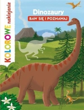 Dinozaury. Baw się i poznawaj. Kolorowe naklejanie - Stéphanie Ledu, Lucie Brunelliere