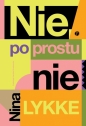 Nie, po prostu nie - Nina Lykke
