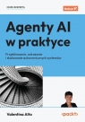 Agenty AI w praktyce. Projektowanie, wdrażanie.. Valentina Alto