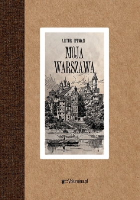 Moja Warszawa - Oppman Artur