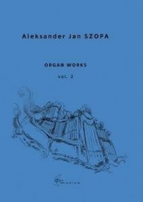 Organ Works vol. 2 - Szopa Aleksander Jan