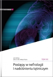 Postępy w nefrologii i nadciśnieniu tętniczym tom XX
