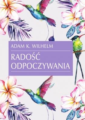 Radość odpoczywania - Adam K. Wilhelm