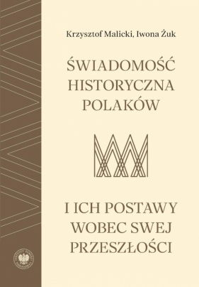 Świadomość historyczna Polaków i ich postawy... - Krzysztof Malicki, Iwona Żuk