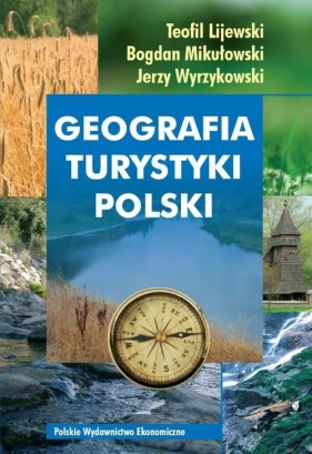 Geografia turystyki Polski - Lijewski Teofil, Mikułowski Bogdan, Wyrzykowski Jerzy