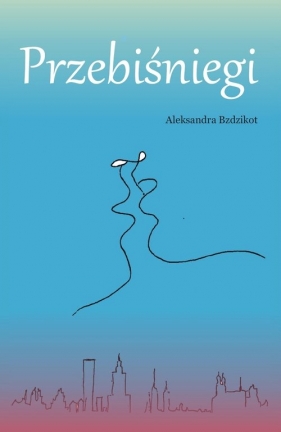 Przebiśniegi - Aleksandra Bździkot