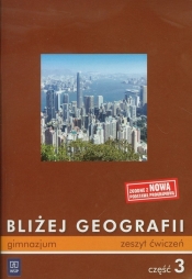 Bliżej geografii Część 3 Zeszyt ćwiczeń