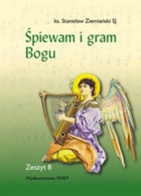 Spiewam i gram Bogu 8 - ks. Stanisław Ziemiański SJ