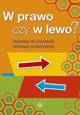 W prawo czy w lewo? Materiały do ćwiczenia orientacji przestrzennej