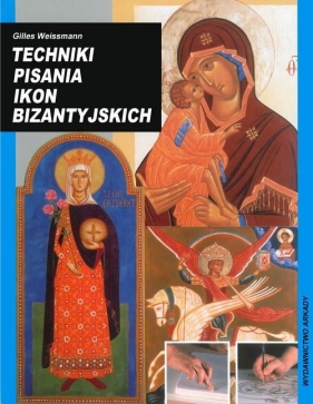 Techniki pisania ikon bizantyjskich - Gilles Weissmann