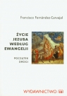 Życie Jezusa według Ewangelii początek drogi Fernandez-Carvajal Francisco