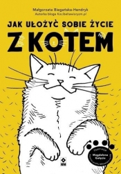Jak ułożyć sobie życie z kotem - Małgorzata Biegańska-Hendryk