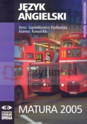 Język angielski Matura 2005 - Gąsiorkiewicz - Kozłowska Ilona, Kowalska Joanna