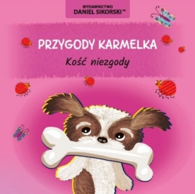 Przygody Karmelka. Kość niezgody - Daniel Sikorski, Gerard Śmiechowski
