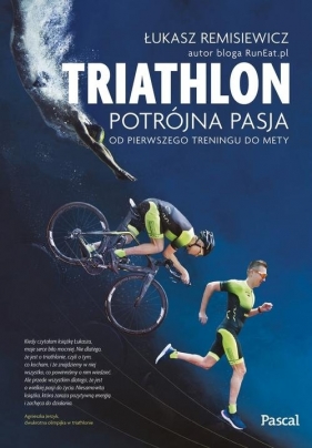 Triatlon Potrójna pasja - Łukasz Remisiewicz