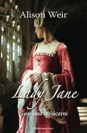 Lady Jane Niewinna zdrajczyni - Weir Alison