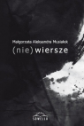 (nie) wiersze Musiałek Małgorzata Aleksandra