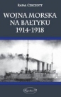 Wojna morska na Bałtyku 1914-1918 - Czeczott Rafał<br />