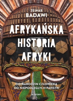 Afrykańska historia Afryki. Od narodzin człowieka do niepodległych państw - Zeinab Badawi