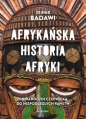Afrykańska historia Afryki. Od narodzin człowieka do niepodległych państw - Zeinab Badawi