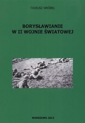 Borysławianie w II wojnie światowej - Tadeusz Wróbel