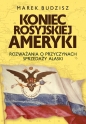 Koniec rosyjskiej Ameryki - Marek Budzisz
