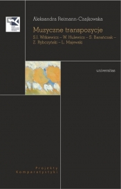 Muzyczne transpozycje S. I. Witkiewicz - W. Hulewicz - S. Barańczak - Z. Rybczyński - L. Majewski - Aleksandra Reimann-Czajkowska